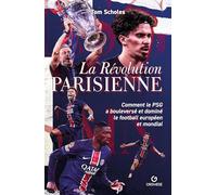 La révolution parisienne: Comment le PSG a bouleversé le football européen et mondial
