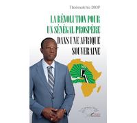 Thiémokho Diop – La révolution pour un Sénégal prospère dans une Afrique souveraine – Broché