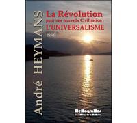 La révolution pour une nouvelle civilisation l'universalisme - André Heymans - Memogrames - broché - Essai