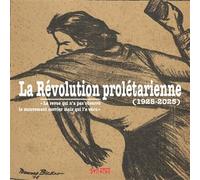 La Révolution Prolétarienne - La Revue Qui N'a Pas Observé Le Mouvement Ouvrier Mais Qui L'a Vécu