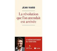 La révolution que l'on attendait est arrivée: Le réenchantement du territoire