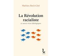La Révolution racialiste: et autres virus idéologiques