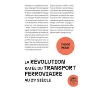 La révolution ratée du transport ferroviaire au 21e siècle - Chloé Petat - Le Bord De L'eau Eds - broché - Etude