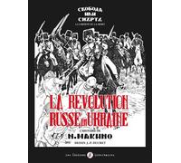 La révolution russe en Ukraine: L'histoire de N. Makhno