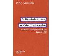 La Révolution russe, une histoire française: Lectures et représentations depuis 1917
