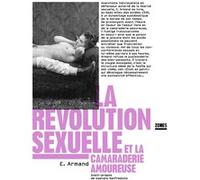 La révolution sexuelle et la camaraderie amoureuse Emile Armand (Auteur)