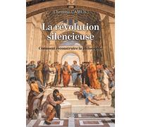 La révolution silencieuse - Comment reconstruire la philosophie - Christian Camus - Verone Eds - broché - Essai