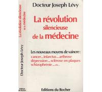 La revolution silencieuse de la medecine / les nouveaux moyens de vaincre cancer, arteriosclerose, I