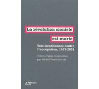 La Révolution sioniste est morte Voix israéliennes contre l'occupation, 1967-2007 - Collectif - La Fabrique Eds - broché - Essai