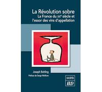 La Révolution sobre: La France du XXe siècle et l'essor des vins d'appellation