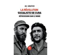 La révolution socialiste de Cuba Répercussions dans le monde - Ali Arayici - Le Lys Bleu - broché - Essai