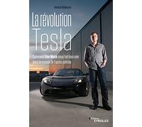 La révolution Tesla: Comment Elon Musk nous fait basculer dans le monde de l'après-pétrole