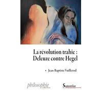 La révolution trahie : Deleuze contre Hegel