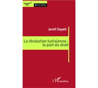 La révolution tunisienne : la part du droit - Jamil Sayah - L'harmattan - broché - Essai