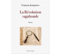 La Révolution vagabonde - François Jonqueres - Glyphe - broché - Roman