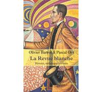 La Revue Blanche - Histoire, Anthologie, Portraits 1889-1903