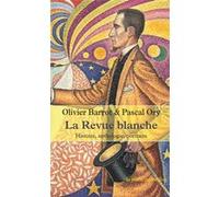 La Revue Blanche - Histoire, Anthologie, Portraits 1889-1903