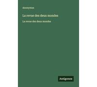 La revue des deux mondes: La revue des deux mondes