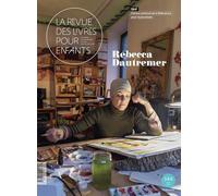 La revue des livres pour enfants: Rébecca Dautremer
