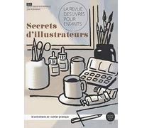 La revue des livres pour enfants: Secrets d'illustrateurs