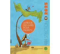 La revue des livres pour enfants: Sélection annuelle