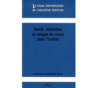 La Revue Internationale De L'éducation Familiale N° 24, 2008 - Santé, Éducation Et Usages Du Corps Chez L'enfant