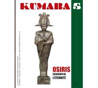 LA REVUE KUMABA: OSIRIS, SEIGNEUR DE L'ÉTERNITÉ