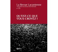 La revue lacanienne 23 - Qu'est-ce que vous croyez ! (23)