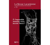 La Revue lacanienne 25 - A l'impossible sommes-nous encore tenus ? - Collectif - Eres - broché - Revue