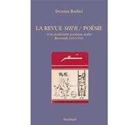 La Revue Shi'r / Poésie Et la modernité poétique arabe (Beyrouth 1957-1970) - Dounia Badini - Sindbad-Actes Sud - broché - Anthologie