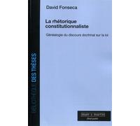 La rhétorique constitutionnaliste Généalogie du discours doctrinal sur la loi - David Fonseca - Mare & Martin - broché - Etude