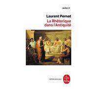 La Rhétorique dans l'antiquité Inédit - Laurent Pernot - Lgf - broché - Essai