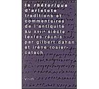 La "Rhétorique" D'aristote - Traditions Et Commentaires, De L'antiquité Au Xviie Siècle