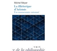 La Rhétorique d'Aristote Un commentaire raisonné - Michel Meyer - Vrin - Poche - Essai