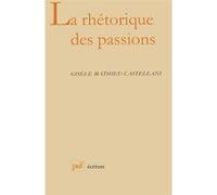 La rhétorique des passions Gisèle Mathieu-Castellani (Auteur)