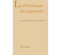 La rhétorique des passions - Gisèle Mathieu-Castellani - Puf - broché - Etude