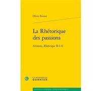 La Rhétorique des passions Olivier Renaut (Auteur), Chantal Jaquet (Collection dirigée par), Pierre-Marie Morel (Collection dirigée par)