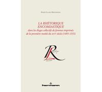 La Rhétorique encomiastique Dans les éloges collectifs de femmes imprimés de la première moitié du XVIe siècle (1493-1555) - Renée-Claude Breitenstein - Hermann - broché - Essai