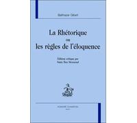 La rhétorique ou les règles de l'éloquence - Balthazar Gibert - Honore Champion - broché - Etude