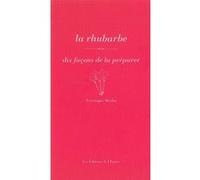 La rhubarbe, dix façons de la préparer Véronique Maslin (Auteur)