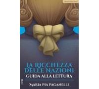 La Ricchezza Delle Nazioni. Guida Alla Lettura