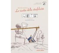 La Ricetta Della Strafelicità. Ediz. Caa