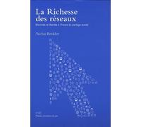 La richesse des réseaux: Marchés et libertés à l'heure du partage social