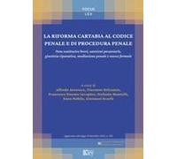 La Riforma Cartabia Al Codice Penale E Di Procedura Penale. Pene Sostitutive Brevi, Sanzioni Pecuniarie, Giustizia Riparativa, Mediazione Penale E Nuove Formule