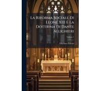 La Riforma Sociale Di Leone Xiii E La Dottrina Di Dante Allighieri