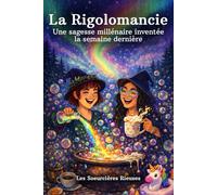 LA RIGOLOMANCIE: Une sagesse millénaire inventée la semaine dernière