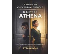 LA RINASCITA CHE CAMBIA LE REGOLE: Il Metodo ATHENA per diventare magnetica, riprendere potere e riscrivere chi sei