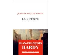 La Riposte - Jean-François Hardy - Plon - broché - Roman
