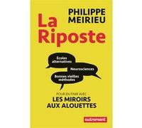 La Riposte Philippe Meirieu (Auteur)