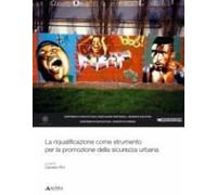 La riqualificazione come strumento per la promozione e la sicurezza urbana